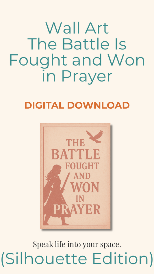 Printable Sign — The Battle Is Fought and Won in Prayer (Silhouette Edition)