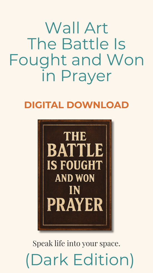 Printable Sign — The Battle Is Fought and Won in Prayer (Dark Edition)